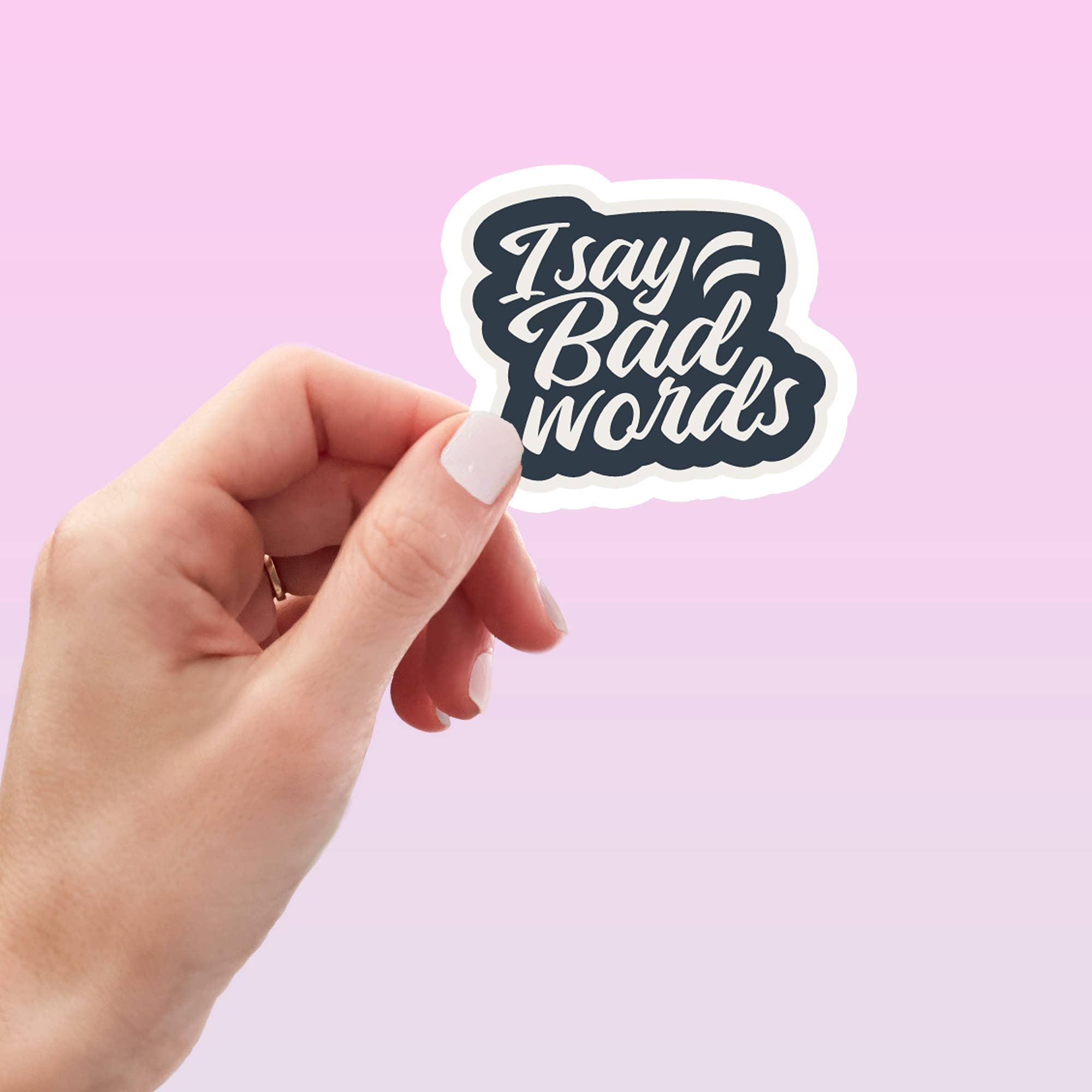 I Say Bad Words Funny Sticker