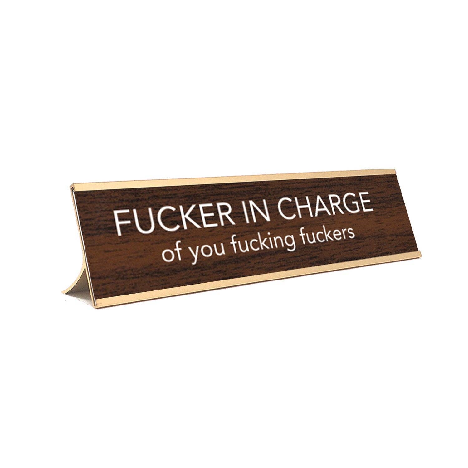 "Fucker in Charge of You Fucking Fuckers"  (Brown w/Gold Colored Frame) *